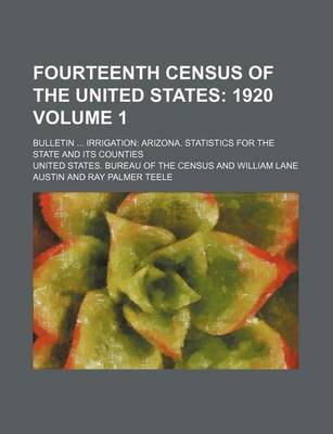 Book cover for Fourteenth Census of the United States Volume 1; 1920 . Bulletin Irrigation Arizona. Statistics for the State and Its Counties