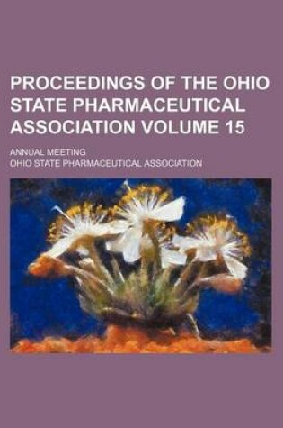 Cover of Proceedings of the Ohio State Pharmaceutical Association Volume 15; Annual Meeting