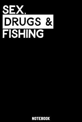Book cover for Sex, Drugs and Fishing Notebook
