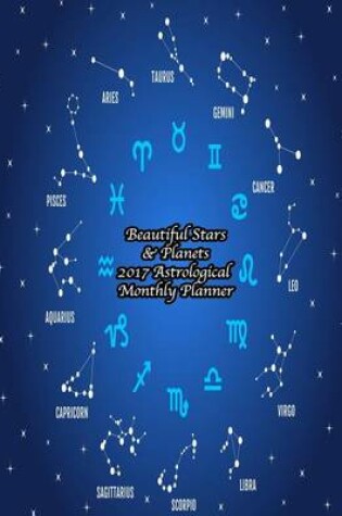 Cover of Beautiful Stars & Planets 2017 Astrological Monthly Planner