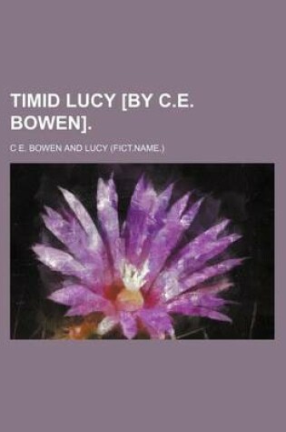 Cover of Timid Lucy [By C.E. Bowen].