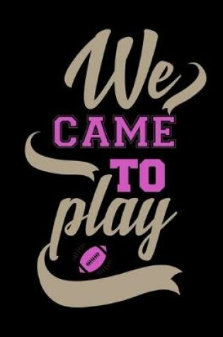 Cover of We Came To Play