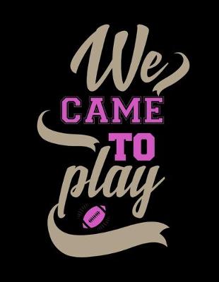 Book cover for We Came To Play