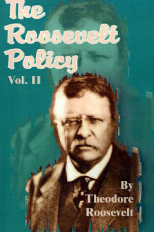 Cover of The Roosevelt Policy Volume Two