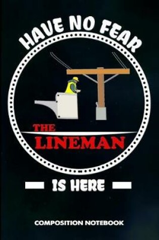 Cover of Have No Fear the Lineman Is Here