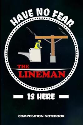 Book cover for Have No Fear the Lineman Is Here