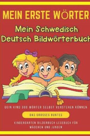 Cover of Mein Erste Woerter Mein Schwedisch Deutsch Bildwoerterbuch. Dein Kind 300 Woerter Selbst Verstehen Koennen.