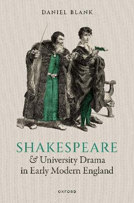 Book cover for Shakespeare and University Drama in Early Modern England