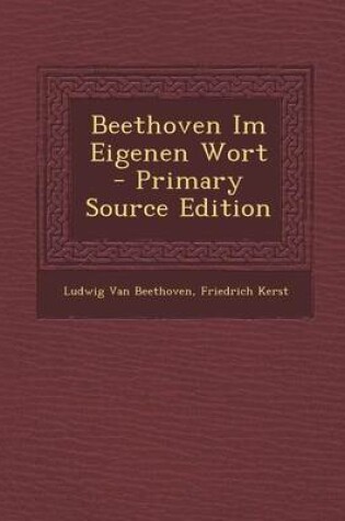 Cover of Beethoven Im Eigenen Wort - Primary Source Edition