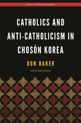 Book cover for Catholics and Anti-Catholicism in Chosŏn Korea