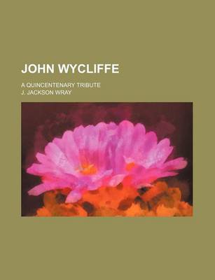 Book cover for John Wycliffe; A Quincentenary Tribute