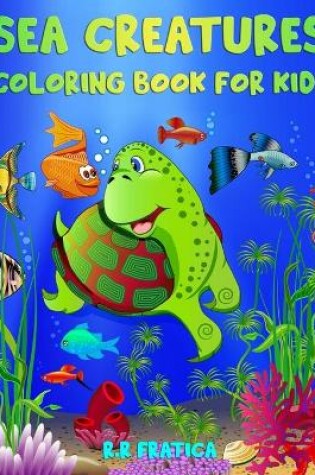 Cover of Sea Creatures Coloring Book for Kids