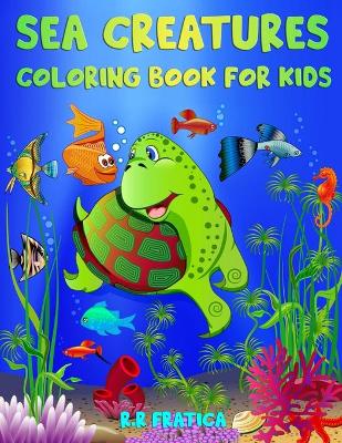 Book cover for Sea Creatures Coloring Book for Kids