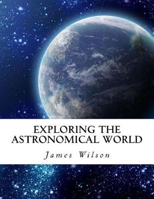 Book cover for Exploring the Astronomical World