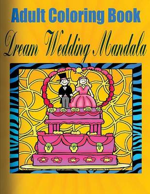 Book cover for Adult Coloring Book: Dream Wedding Mandala