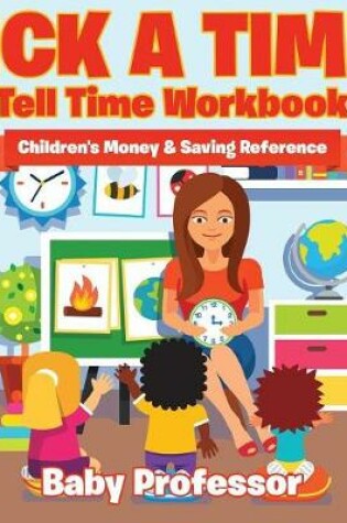 Cover of Pick A Time! - Tell Time Workbook