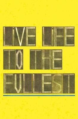 Book cover for Live Life To The Fullest