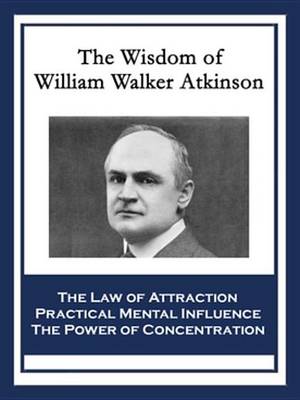 Book cover for The Wisdom of William Walker Atkinson