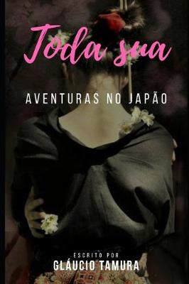 Book cover for Toda Sua - Aventuras No Japao