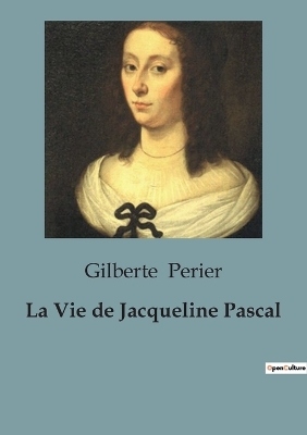 Book cover for La Vie de Jacqueline Pascal