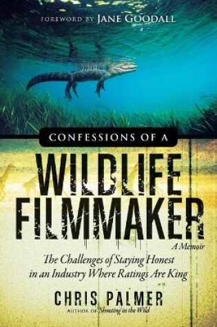 Cover of Confessions of a Wildlife Filmmaker