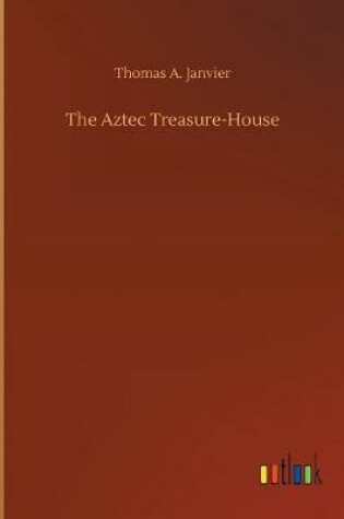 Cover of The Aztec Treasure-House