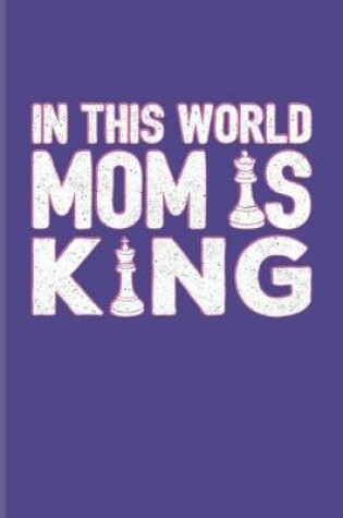 Cover of In This World Mom Is King