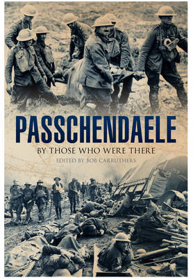 Book cover for Passchendaele: By Those Who Were There