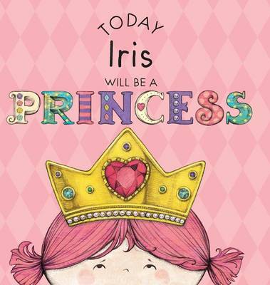 Book cover for Today Iris Will Be a Princess