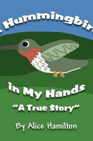 Cover of A Hummingbird in My Hands