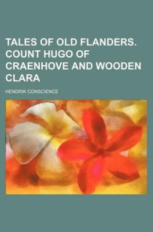 Cover of Tales of Old Flanders. Count Hugo of Craenhove and Wooden Clara
