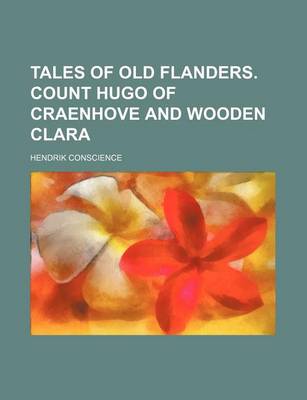 Book cover for Tales of Old Flanders. Count Hugo of Craenhove and Wooden Clara