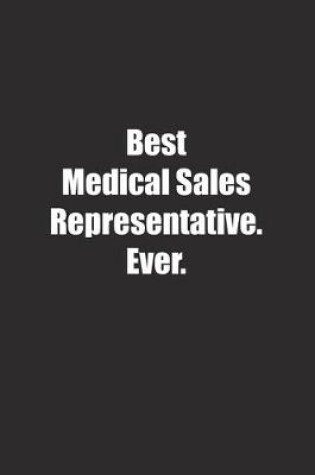 Cover of Best Medical Sales Representative. Ever.