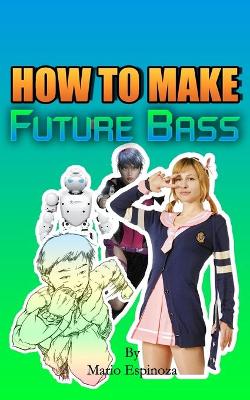 Book cover for How To Make Future Bass