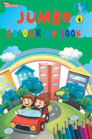 Cover of Jumbo Colouring Book 4 for 4 to 8 years old Kids Best Gift to Children for Drawing, Coloring and Painting