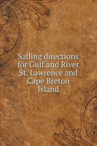 Cover of Sailing directions for Gulf and River St. Lawrence and Cape Breton Island