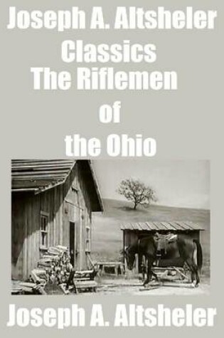 Cover of Joseph A. Altsheler Classics: The Riflemen of the Ohio