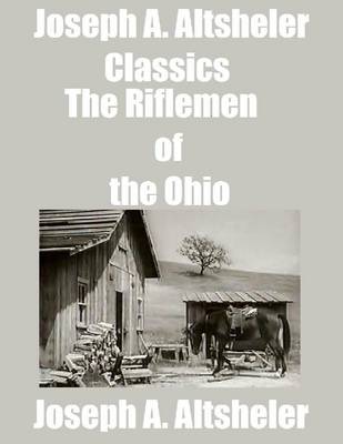 Book cover for Joseph A. Altsheler Classics: The Riflemen of the Ohio