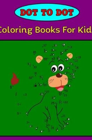 Cover of Dot to Dot Coloring Books for kids