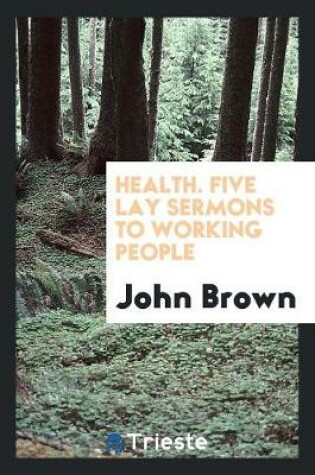 Cover of Health. Five Lay Sermons to Working People