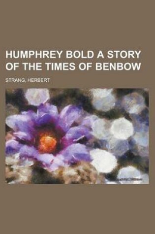 Cover of Humphrey Bold a Story of the Times of Benbow