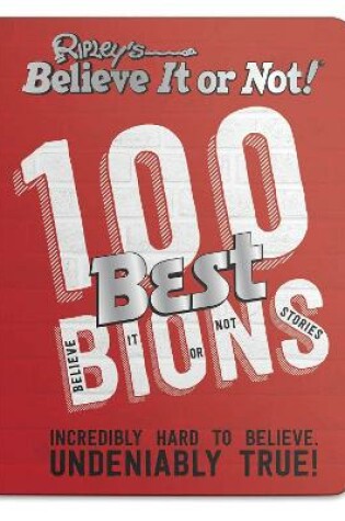 Cover of Ripley’s 100 Best Believe It or Nots