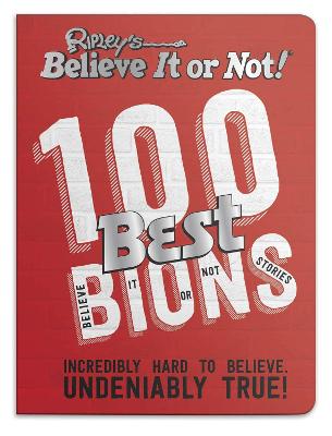 Book cover for Ripley’s 100 Best Believe It or Nots