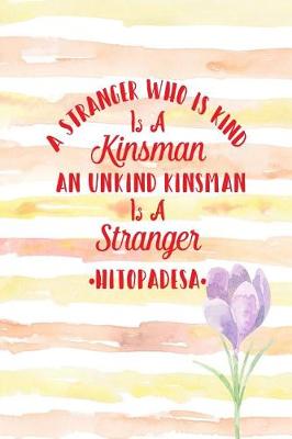 Book cover for A Stranger Who Is Kind Is a Kinsman; An Unkind Kinsman Is a Stranger