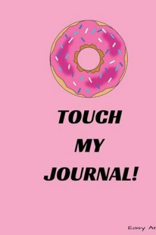 Cover of Do Not Touch My Journal!