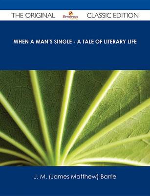 Book cover for When a Man's Single - A Tale of Literary Life - The Original Classic Edition