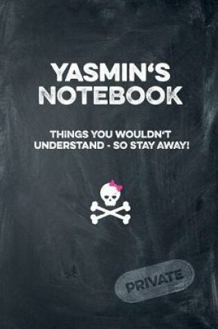 Cover of Yasmin's Notebook Things You Wouldn't Understand So Stay Away! Private