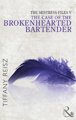 Cover of The Mistress Files: The Case of the Brokenhearted Bartender