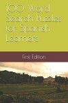 Book cover for 100 Word Search Puzzles for Spanish Learners