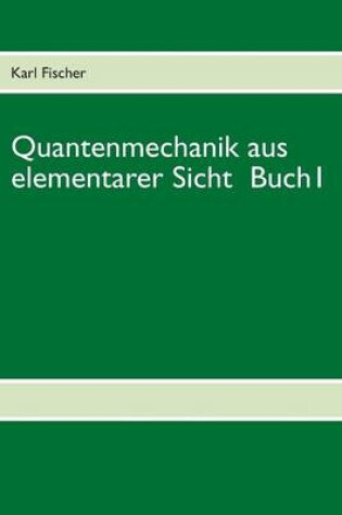 Cover of Quantenmechanik aus elementarer Sicht Buch 1